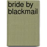 Bride By Blackmail door Carole Mortimer