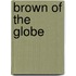 Brown of the Globe
