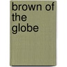 Brown of the Globe door J.M. S. Careless