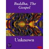Buddha, the Gospel by Unknown