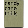 Candy Cane Thrills by Jodie Davis