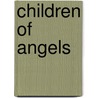 Children of Angels by Kathryn Dahlstrom