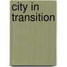City in Transition door Frank Akpadock