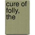 Cure of Folly, The