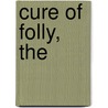 Cure of Folly, The by Gordon Warme