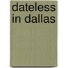 Dateless in Dallas door Samantha Carter