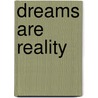 Dreams Are Reality door Vanaja Ananda Ma Ms