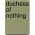 Duchess of Nothing