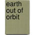 Earth Out of Orbit