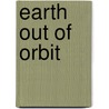 Earth Out of Orbit door Sanctus Est Adonai