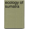 Ecology of Sumatra door Tony Whitten