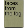 Faces from the Fog door Ronald Anick
