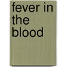 Fever in the Blood door Robert Fleming