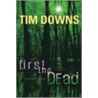 First the Dead Tpc by Tim Downs