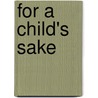 For a Child's Sake door Jessica Matthews