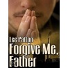 Forgive Me, Father door Lee Patton