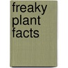 Freaky Plant Facts door Ellen Lawrence