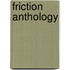 Friction Anthology