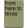 From Here to Texas door Stella Bagwell