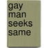 Gay Man Seeks Same