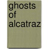 Ghosts of Alcatraz door Carol Lynne