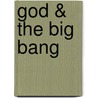 God & the Big Bang door Dr. Daniel C. Matt