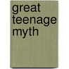 Great Teenage Myth by Joseph Gandolfo