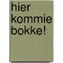 Hier Kommie Bokke!