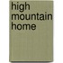 High Mountain Home