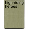 High-Riding Heroes door Joey Light