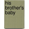 His Brother's Baby door Laurie Campbell