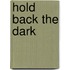 Hold Back the Dark
