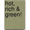 Hot, Rich & Green! door Rebecca Harrell Tickell