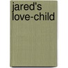 Jared's Love-Child door Sandra Field