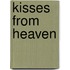 Kisses from Heaven