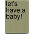 Let's Have a Baby!