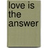 Love Is the Answer