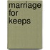 Marriage for Keeps