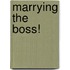 Marrying the Boss!
