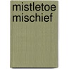 Mistletoe Mischief door Alyssa Dean