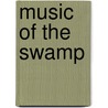 Music of the Swamp by Lewis Nordan