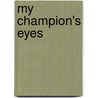 My Champion's Eyes by Verdina Gillette-Simms