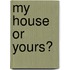 My House Or Yours?