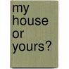 My House Or Yours? door Lass Small