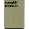 Naughty Rendezvous door Victoria Blisse