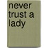Never Trust a Lady