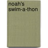 Noah's Swim-A-Thon by Ann Koffsky