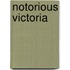 Notorious Victoria