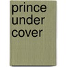 Prince Under Cover door Adrianne Lee