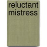 Reluctant Mistress door Natalie Fox